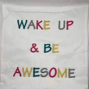 18”x18” Embroidered Throw Pillow Wake Up And Be Awesome Teen‎ Bedroom White